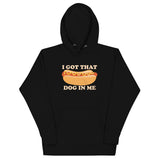 I Got That Dog In Me Unisex Hoodie