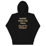 Human From The 1900's Please Be Patient Unisex Hoodie