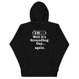 Well It's Groundhog Day Again Unisex Hoodie