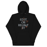 Edit Or Regret It Unisex Hoodie