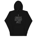 I Choose Defiant Jazz Unisex Hoodie