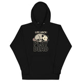 Life Hack Play Dead Unisex Hoodie
