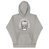 Love You A Latte Unisex Hoodie