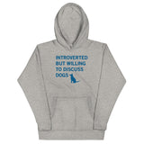 Introverted But Willing To Discuss Dogs Unisex Hoodie