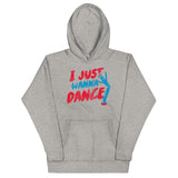 I Just Wanna Dance Unisex Hoodie