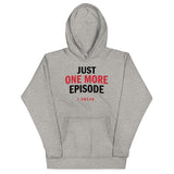 Just One More Episode Unisex Hoodie
