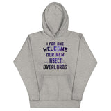I For One Welcome Our New Insect Overlords Unisex Hoodie