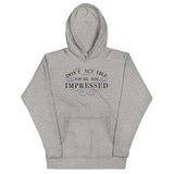 Don't Act Not Impressed Unisex Hoodie
