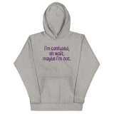 I'm Confused, Oh Wait Unisex Hoodie