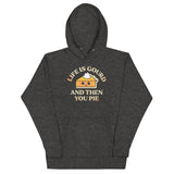 Life Is Gourd And Then You Pie Unisex Hoodie