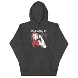 We Can Slay It! Unisex Hoodie