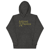 Addicted To Placebos Unisex Hoodie