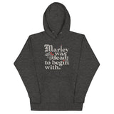 Marley Was Dead: To Begin With Unisex Hoodie