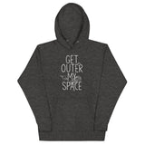 Get Outer My Space Unisex Hoodie