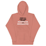 There Is A Fine Line Between Numerator And Denominator Unisex Hoodie