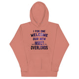 I For One Welcome Our New Insect Overlords Unisex Hoodie