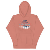 After Tuesday Even The Calendar Says WTF Unisex Hoodie
