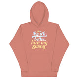 Beach Better Have My Sunny Unisex Hoodie