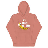 I've Been Better Unisex Hoodie