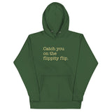 Catch You On The Flippity Flip Unisex Hoodie