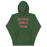 Go Local Sports Team! Unisex Hoodie