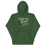 Better Saul Than Sorry! Unisex Hoodie