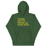Friends Don't Let Friends Use Comic Sans Unisex Hoodie