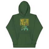 Not So Fast!! Unisex Hoodie