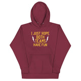I Just Hope Both Teams Have Fun Unisex Hoodie