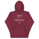 I Drink And I Know Things Unisex Hoodie