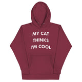 My Cat Thinks I'm Cool Unisex Hoodie