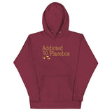 Addicted To Placebos Unisex Hoodie