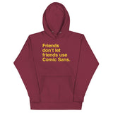 Friends Don't Let Friends Use Comic Sans Unisex Hoodie