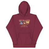 Get In Loser We're Going To Attempt To Ford The River Unisex Hoodie