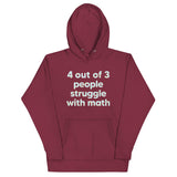 4 Out Of 3 People Struggle With Math Unisex Hoodie