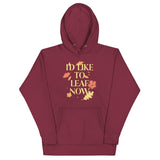 I'd Like To Leaf Now Unisex Hoodie