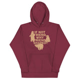 If Not Friend, Why Friend Shaped? Unisex Hoodie