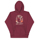 I May Forgive You But My Dog Won't Unisex Hoodie