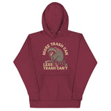 More Trash Can Less Trash Can't Unisex Hoodie