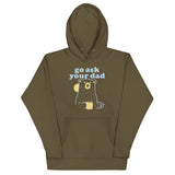 Go Ask Your Dad Unisex Hoodie