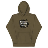 Botany Plants Lately? Unisex Hoodie