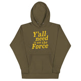 Y'all Need To Use The Force Unisex Hoodie