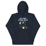 Go Ask Your Dad Unisex Hoodie