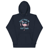 Don't Make Me Put My Foot Down Unisex Hoodie