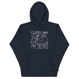 Sorry I Can't I'm Dead Unisex Hoodie
