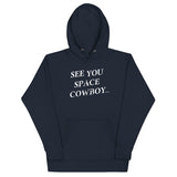 See You Space Cowboy Unisex Hoodie