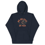 We Believe In You Unisex Hoodie