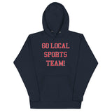 Go Local Sports Team! Unisex Hoodie