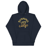 Running Late Is My Cardio Unisex Hoodie