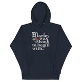 Marley Was Dead: To Begin With Unisex Hoodie